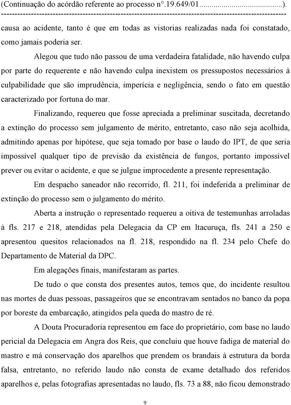 imperícia e negligência, sendo o fato em questão caracterizado por fortuna do mar.