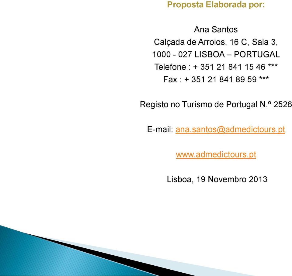 351 21 841 89 59 *** Registo no Turismo de Portugal N.