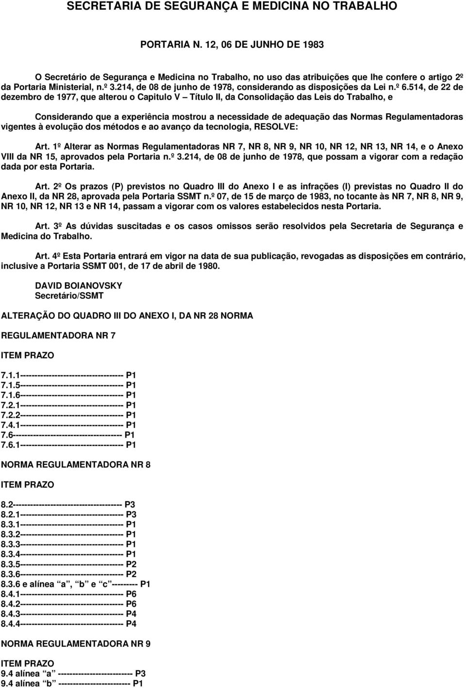 214, de 08 de junho de 1978, considerando as disposições da Lei n.º 6.