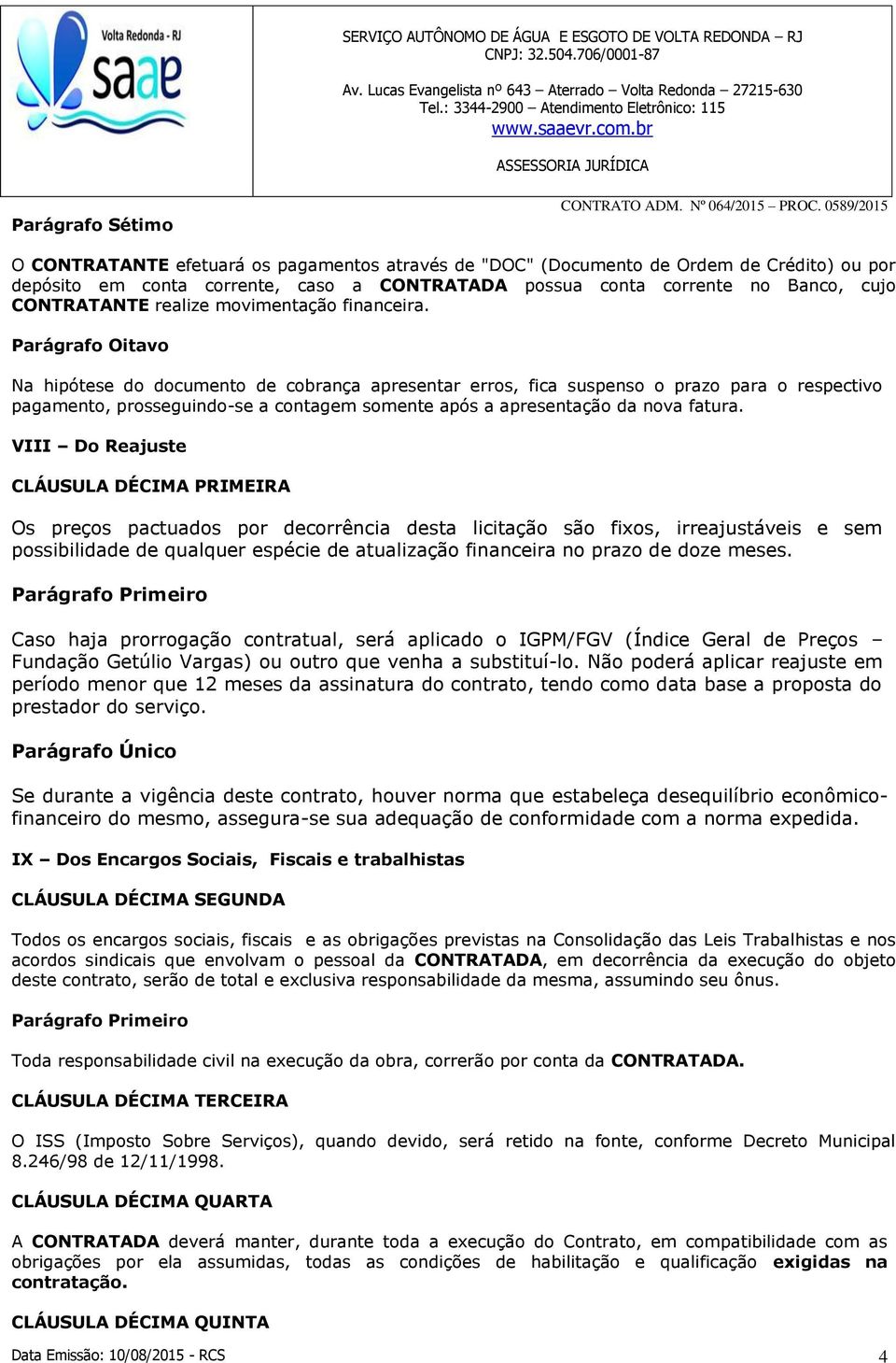 Parágrafo Oitavo Na hipótese do documento de cobrança apresentar erros, fica suspenso o prazo para o respectivo pagamento, prosseguindo-se a contagem somente após a apresentação da nova fatura.