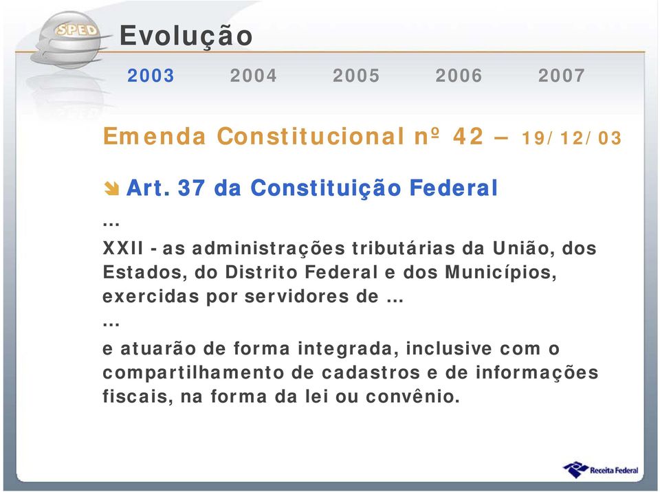 .. XXII - as administrações tributárias da União, dos Estados, do Distrito Federal e dos