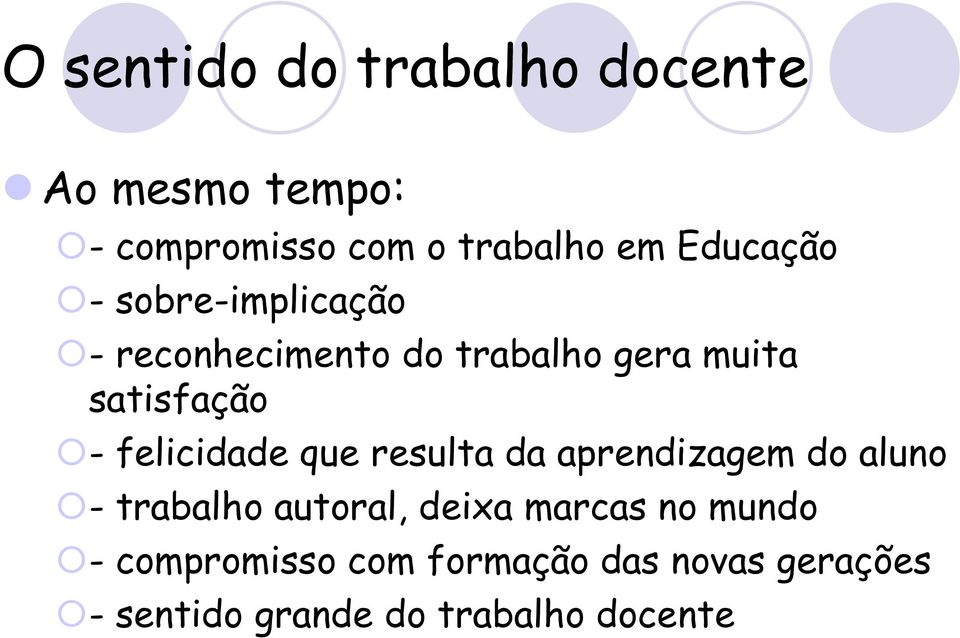 felicidade que resulta da aprendizagem do aluno - trabalho autoral, deixa marcas