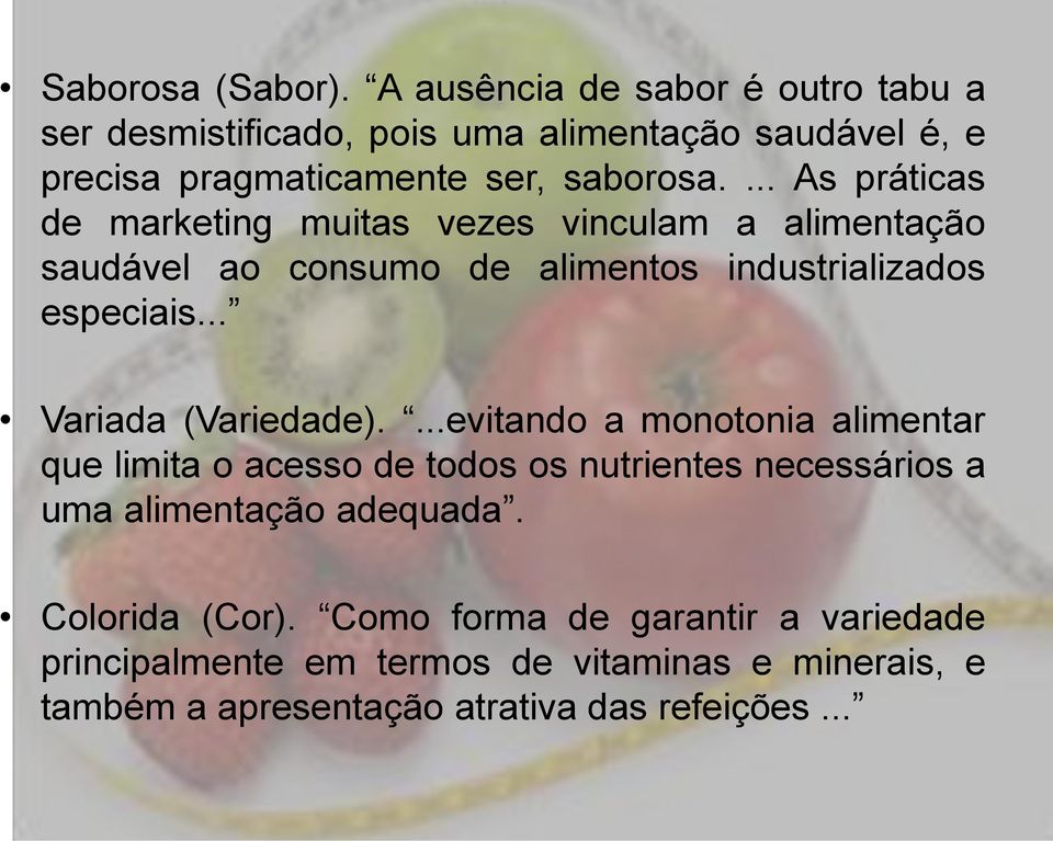 ... As práticas de marketing muitas vezes vinculam a alimentação saudável ao consumo de alimentos industrializados especiais.