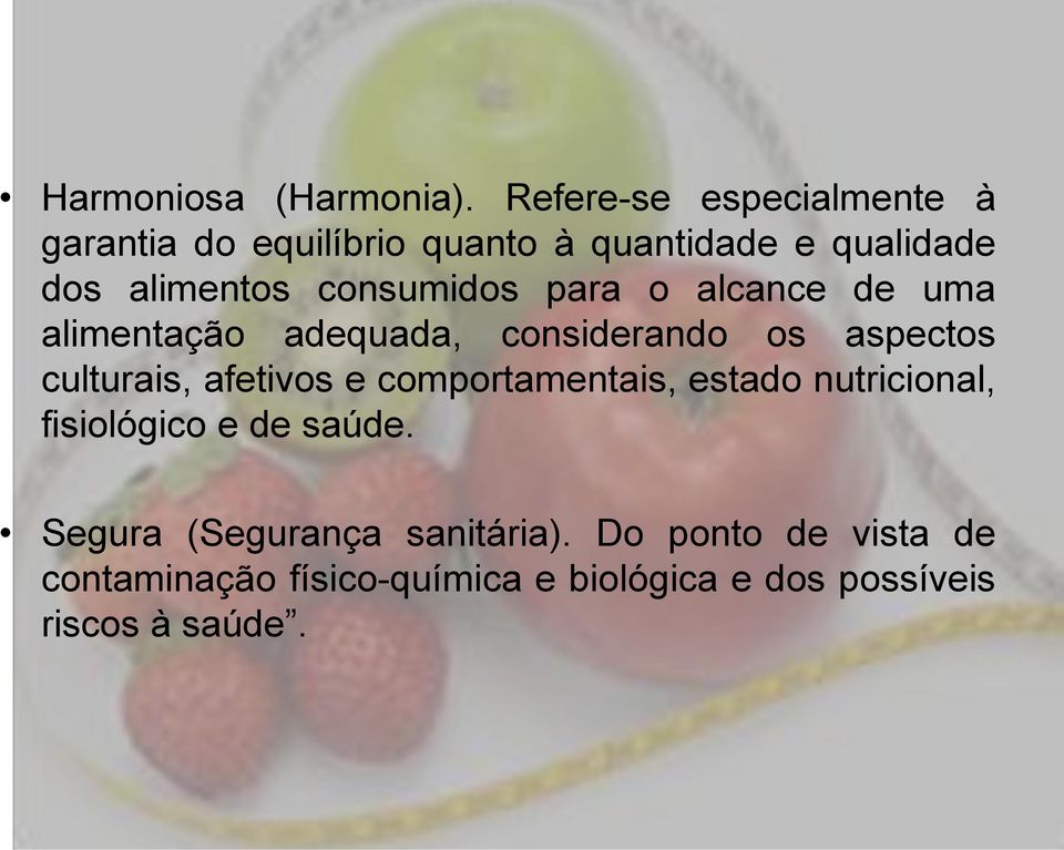 consumidos para o alcance de uma alimentação adequada, considerando os aspectos culturais, afetivos