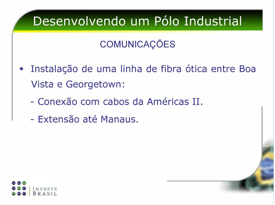 fibra ótica entre Boa Vista e Georgetown: -