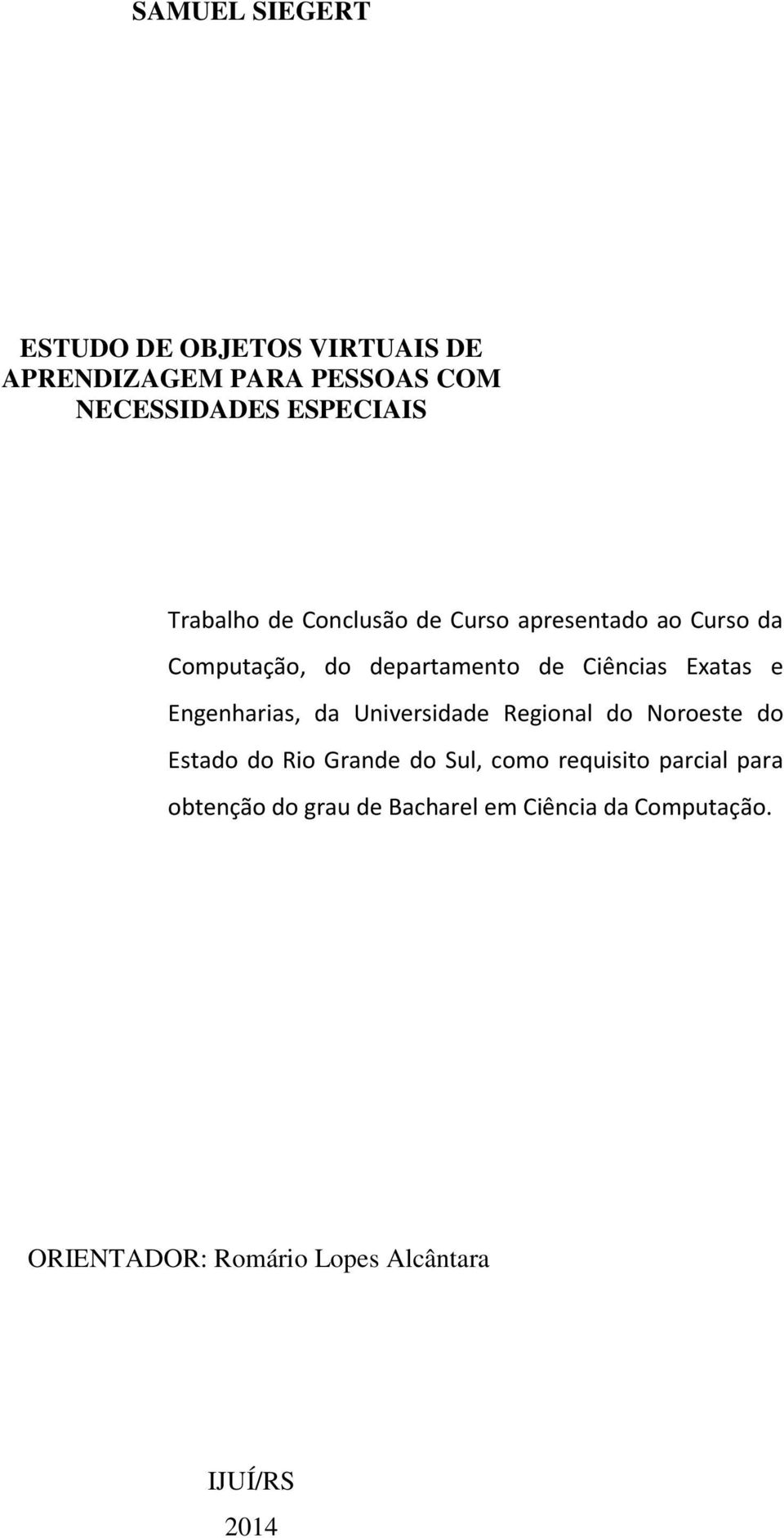 Engenharias, da Universidade Regional do Noroeste do Estado do Rio Grande do Sul, como requisito