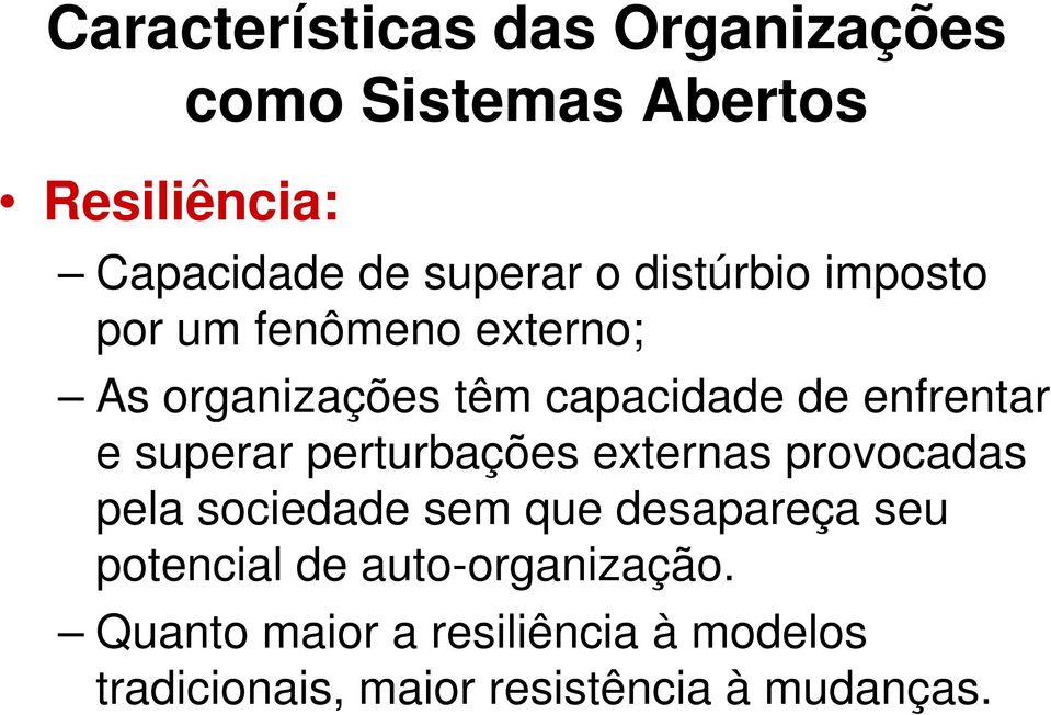 superar perturbações externas provocadas pela sociedade sem que desapareça seu potencial de