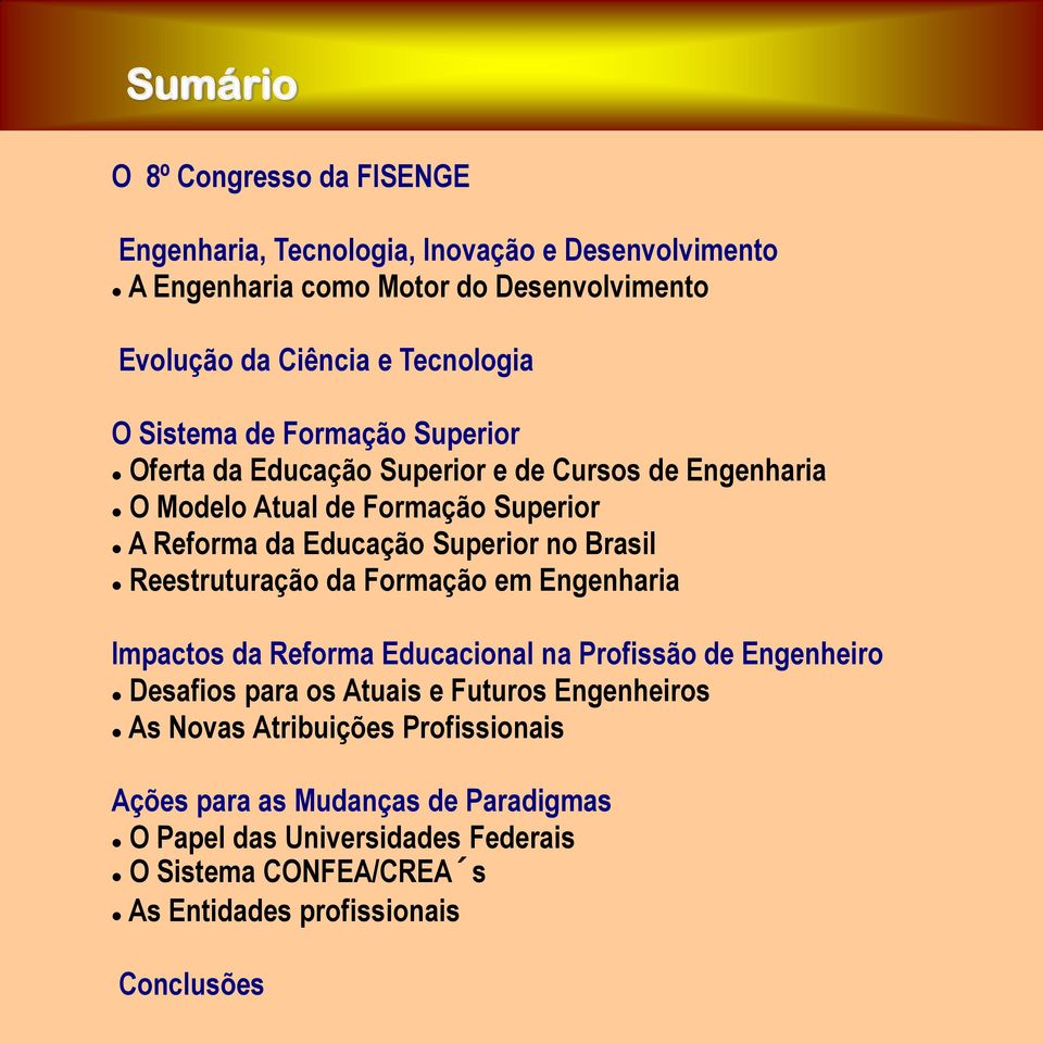 Superior no Brasil Reestruturação da Formação em Engenharia Impactos da Reforma Educacional na Profissão de Engenheiro Desafios para os Atuais e Futuros