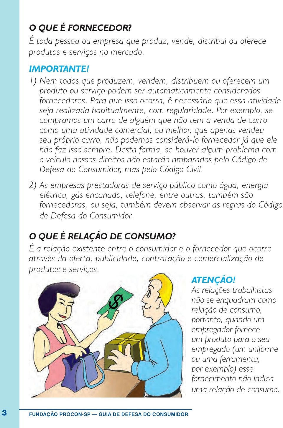 Para que isso ocorra, é necessário que essa atividade seja realizada habitualmente, com regularidade.