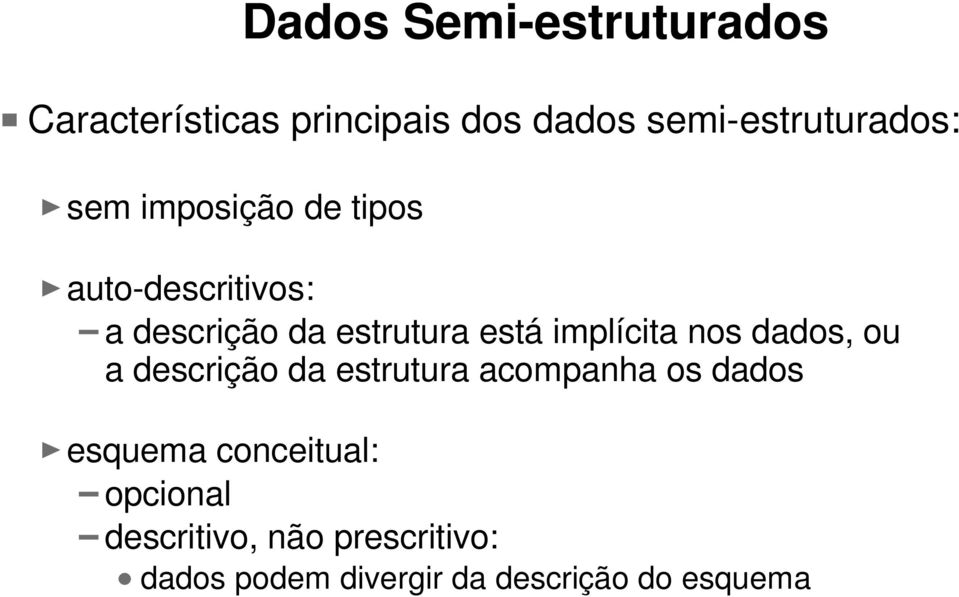 nos dados, ou a descrição da estrutura acompanha os dados esquema conceitual: