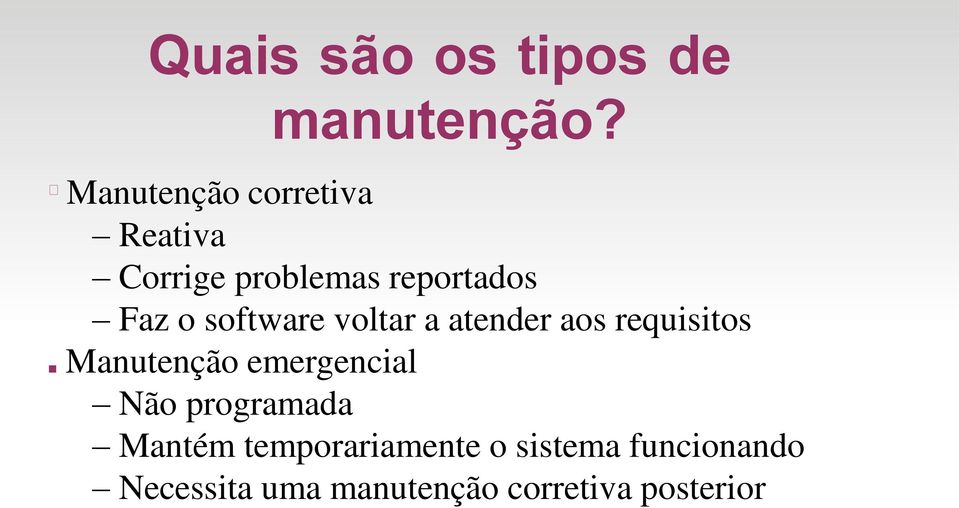 software voltar a atender aos requisitos Manutenção emergencial