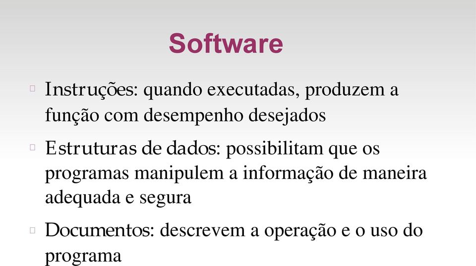 que os programas manipulem a informação de maneira adequada