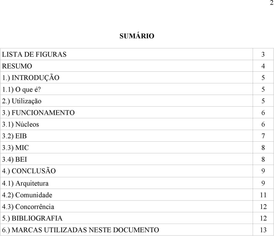 3) MIC 8 3.4) BEI 8 4.) CONCLUSÃO 9 4.1) Arquitetura 9 4.