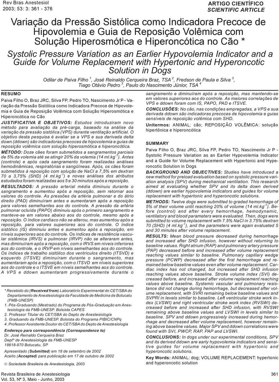 2, Fredson de Paula e Silva 3, Tiago Otávio Pedro 3, Paulo do Nascimento Júnior, TSA 4 ARTIGO CIENTÍFICO SCIENTIFIC ARTICLE RESUMO Paiva Filho O, Braz JRC, Silva FP, Pedro TO, Nascimento Jr P -