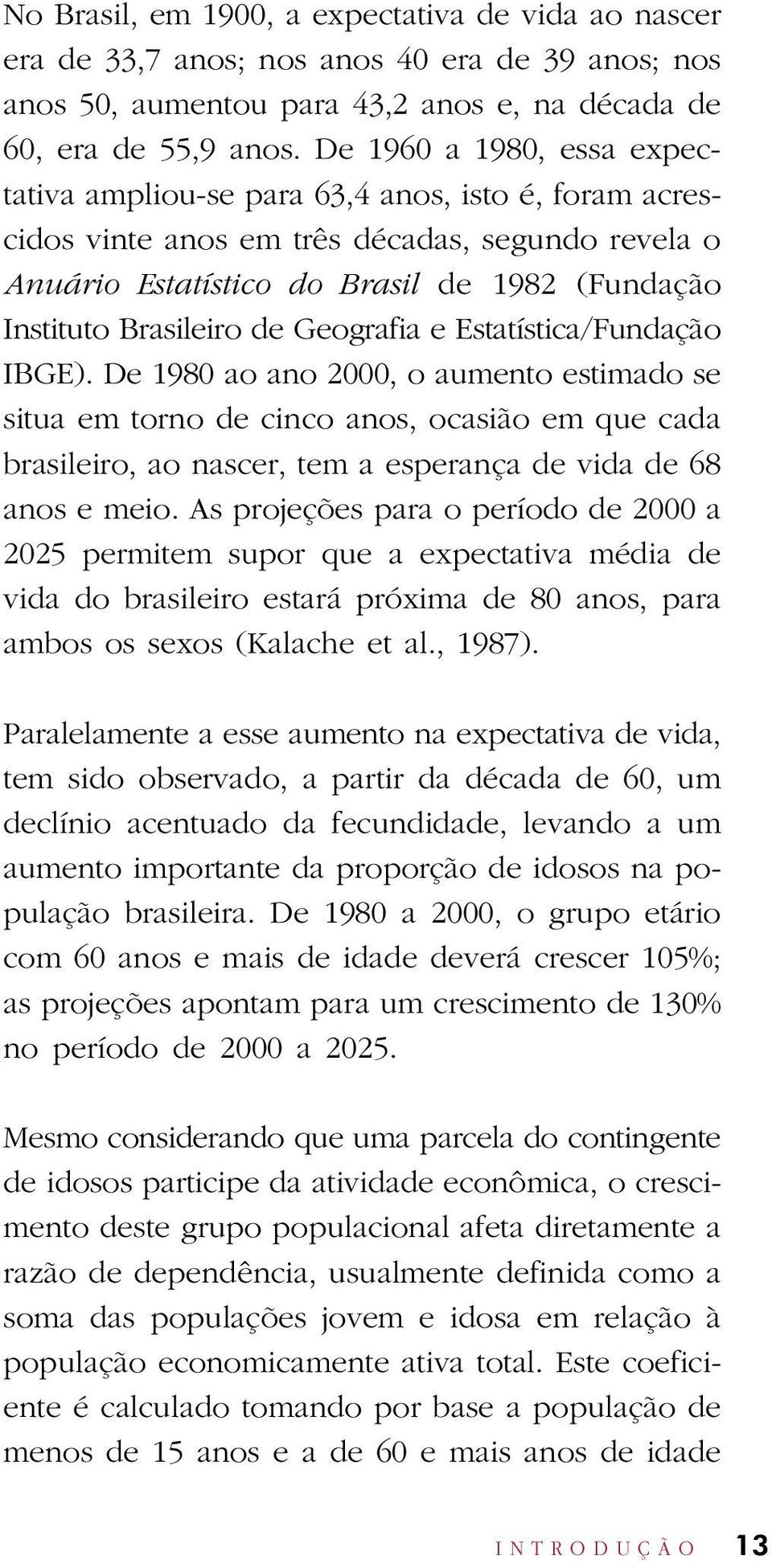 de Geografia e Estatística/Fundação IBGE).