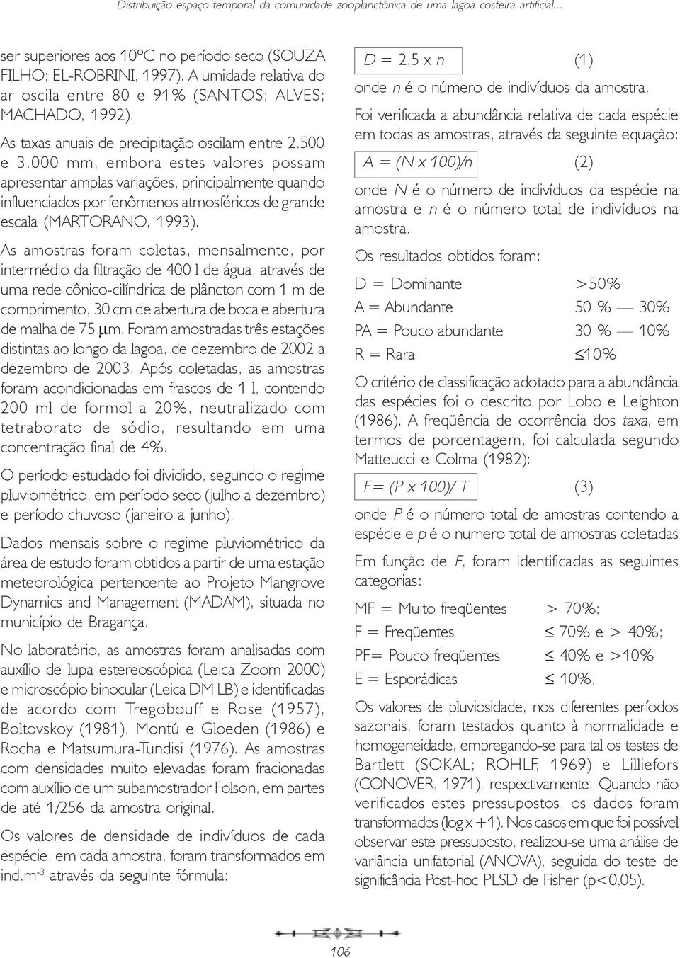 000 mm, embora estes valores possam apresentar amplas variações, principalmente quando influenciados por fenômenos atmosféricos de grande escala (MARTORANO, 1993).