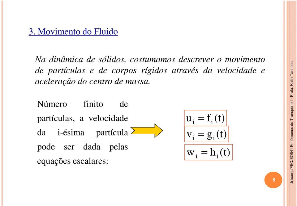 Númeo finito de patículas, a velocidade da i-ésima patícula pode se dada pelas equações