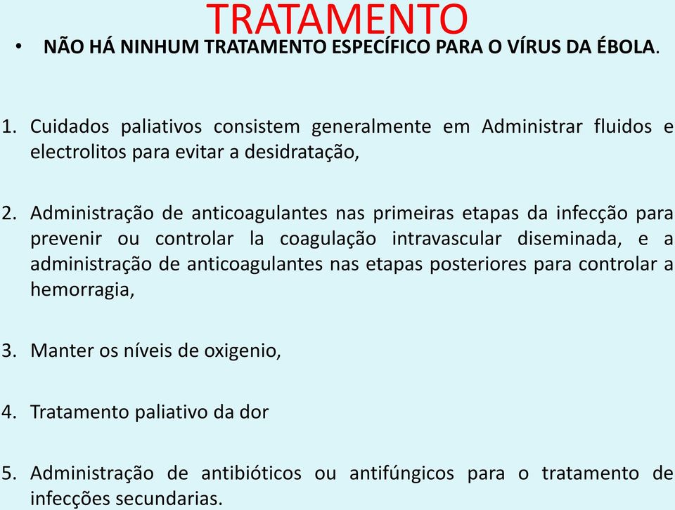 Administração de anticoagulantes nas primeiras etapas da infecção para prevenir ou controlar la coagulação intravascular diseminada, e a