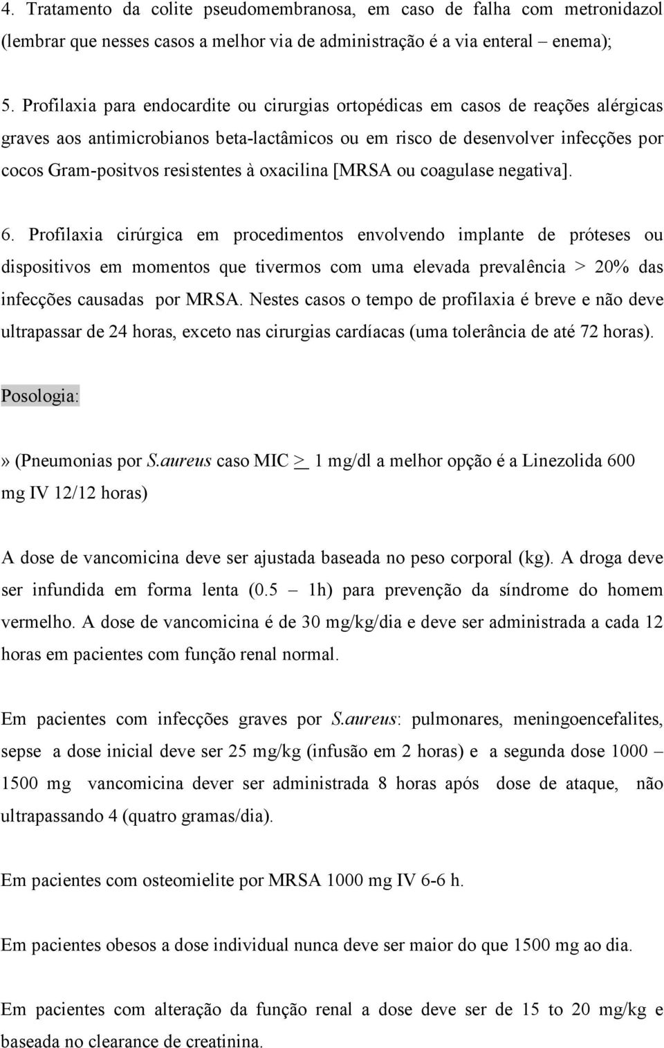 à oxacilina [MRSA ou coagulase negativa]. 6.