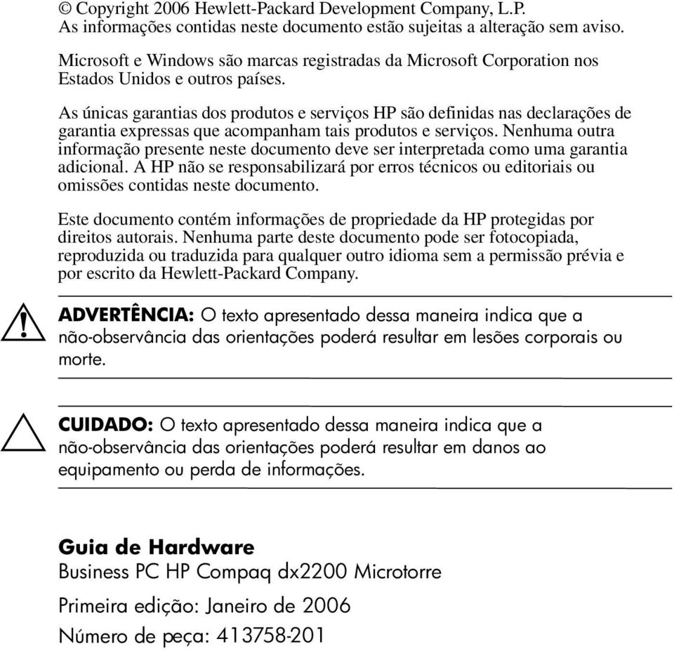 As únicas garantias dos produtos e serviços HP são definidas nas declarações de garantia expressas que acompanham tais produtos e serviços.