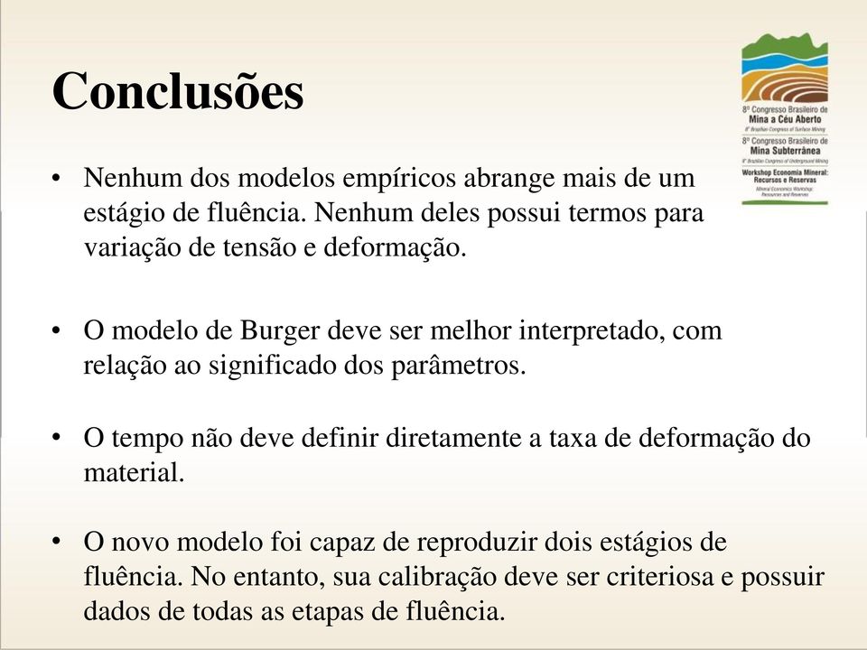 O modelo de Burger deve ser melhor interpretado, com relação ao significado dos parâmetros.