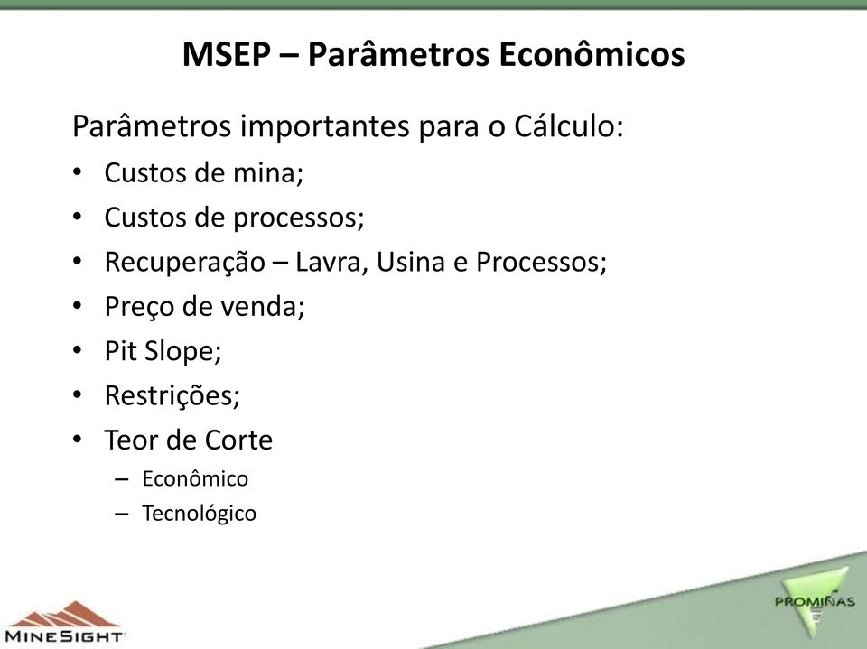 Recuperação Lavra, Usina e Processos; Preço de venda;