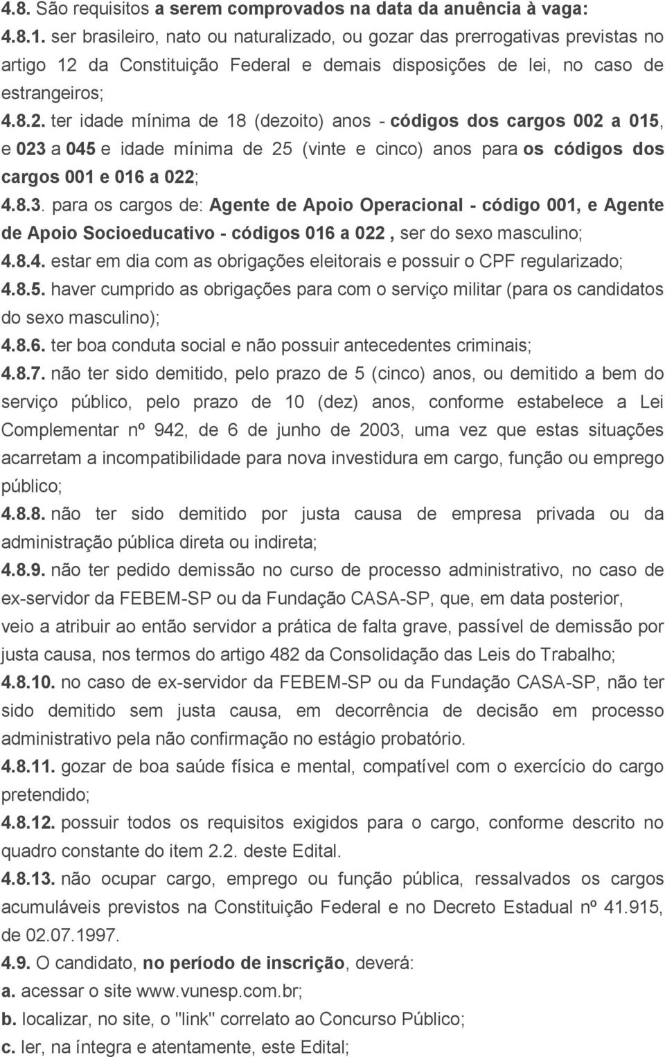 da Constituição Federal e demais disposições de lei, no caso de estrangeiros; 4.8.2.