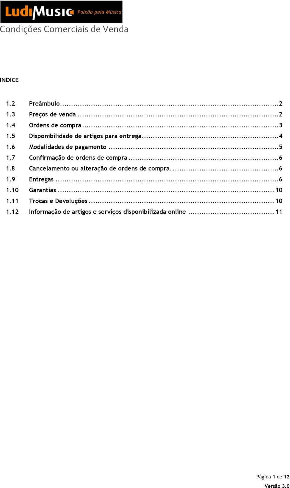 7 Confirmação de ordens de compra...6 1.8 Cancelamento ou alteração de ordens de compra....6 1.9 Entregas.