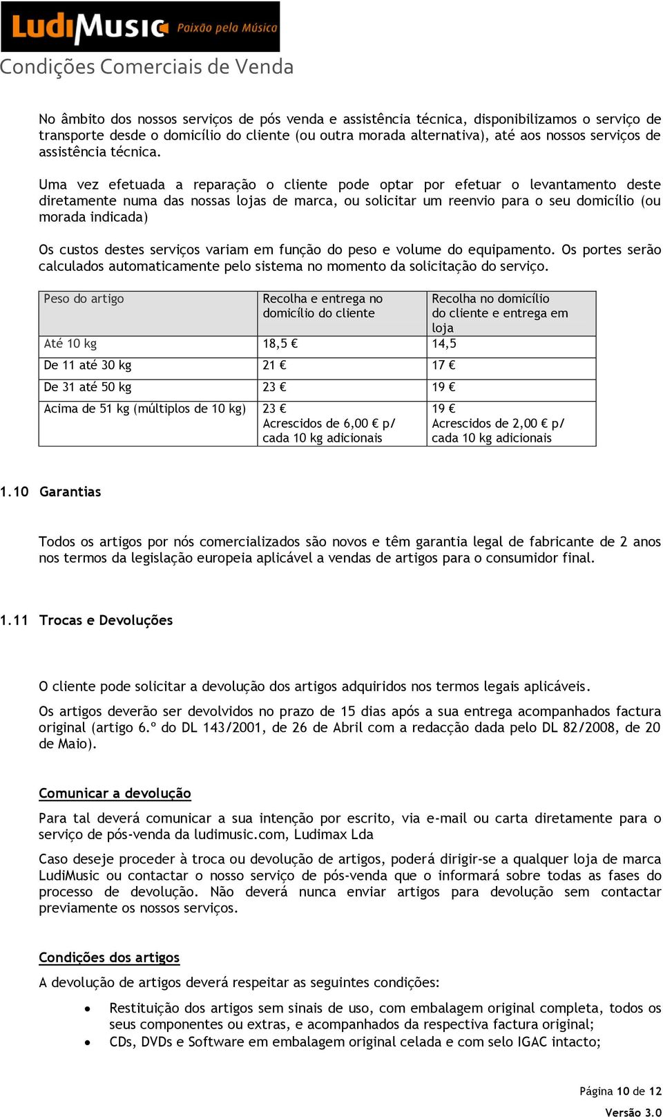 Uma vez efetuada a reparação o cliente pode optar por efetuar o levantamento deste diretamente numa das nossas lojas de marca, ou solicitar um reenvio para o seu domicílio (ou morada indicada) Os