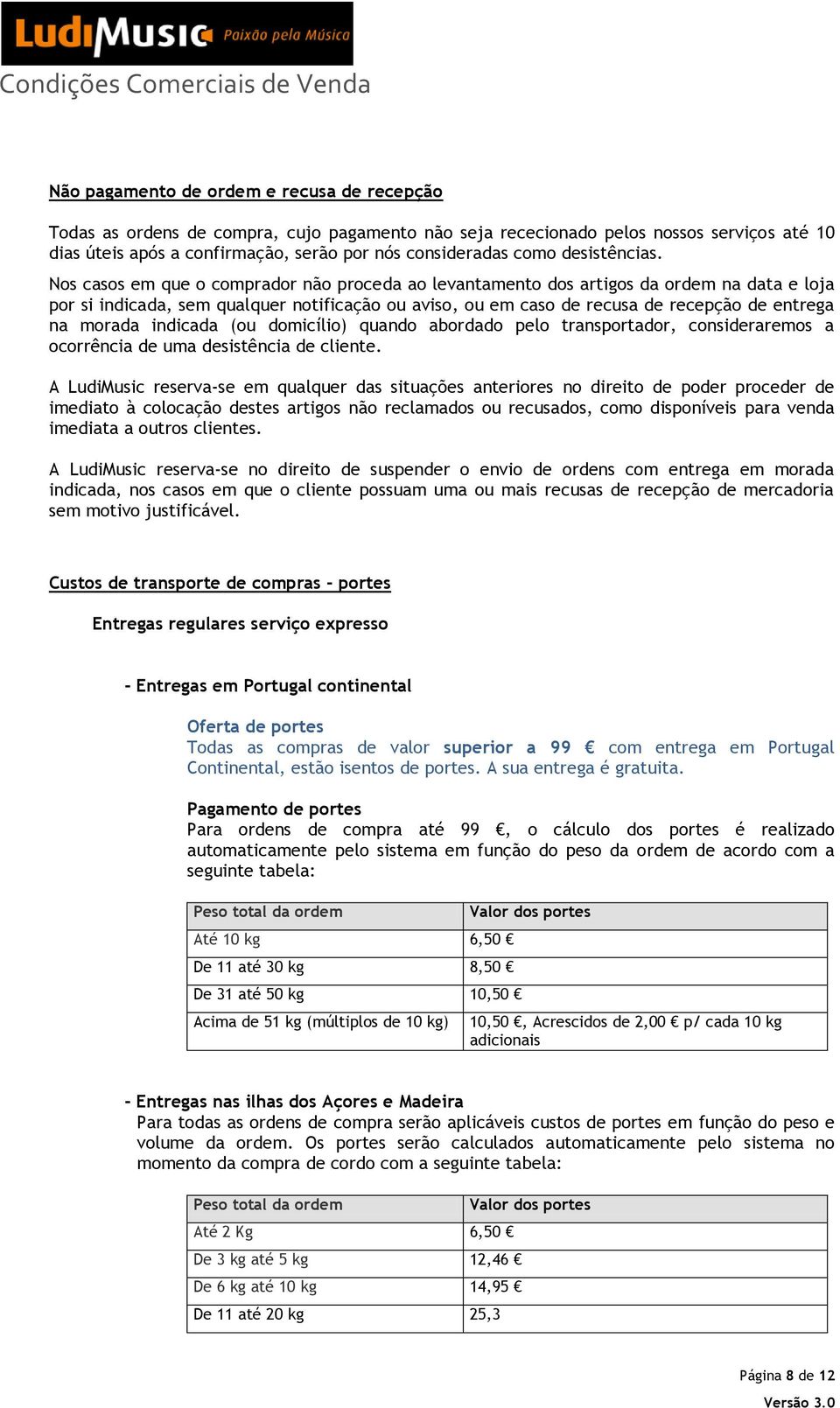 Nos casos em que o comprador não proceda ao levantamento dos artigos da ordem na data e loja por si indicada, sem qualquer notificação ou aviso, ou em caso de recusa de recepção de entrega na morada