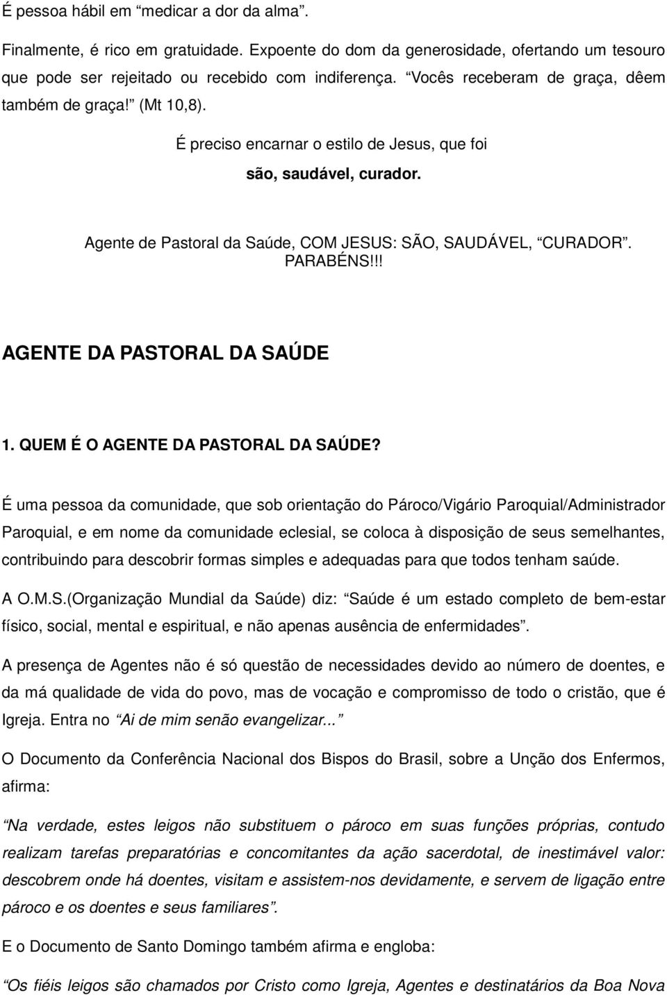 PARABÉNS!!! AGENTE DA PASTORAL DA SAÚDE 1. QUEM É O AGENTE DA PASTORAL DA SAÚDE?