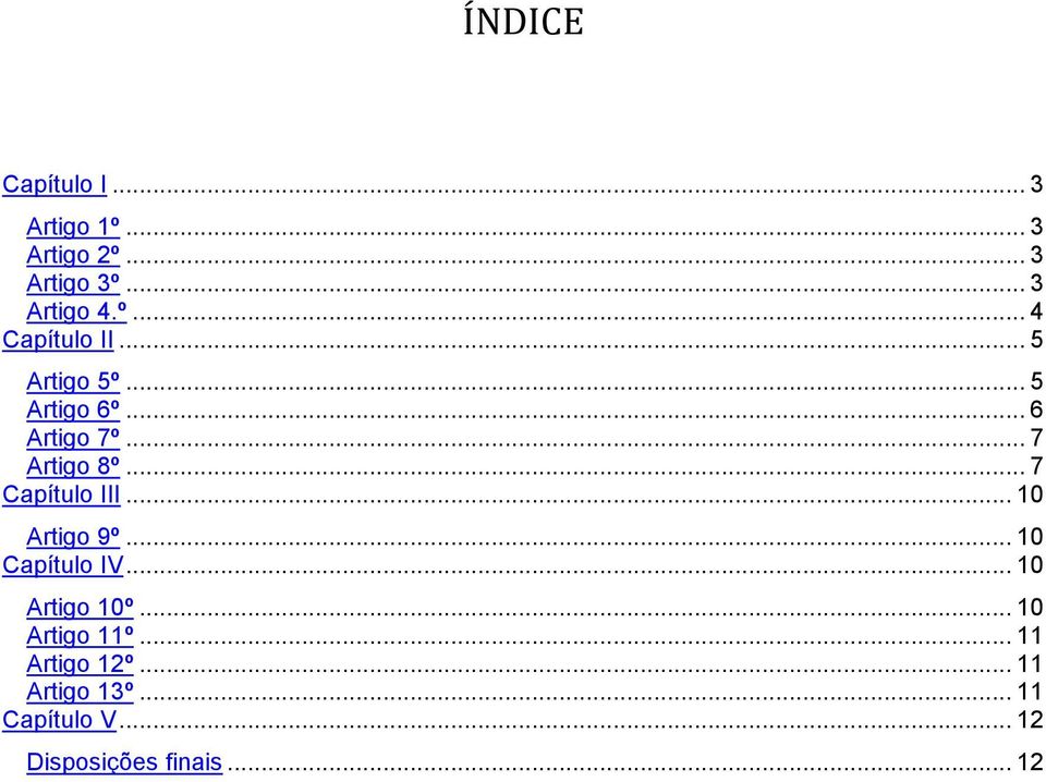 .. 10 Artigo 9º... 10 Capítulo IV... 10 Artigo 10º... 10 Artigo 11º.