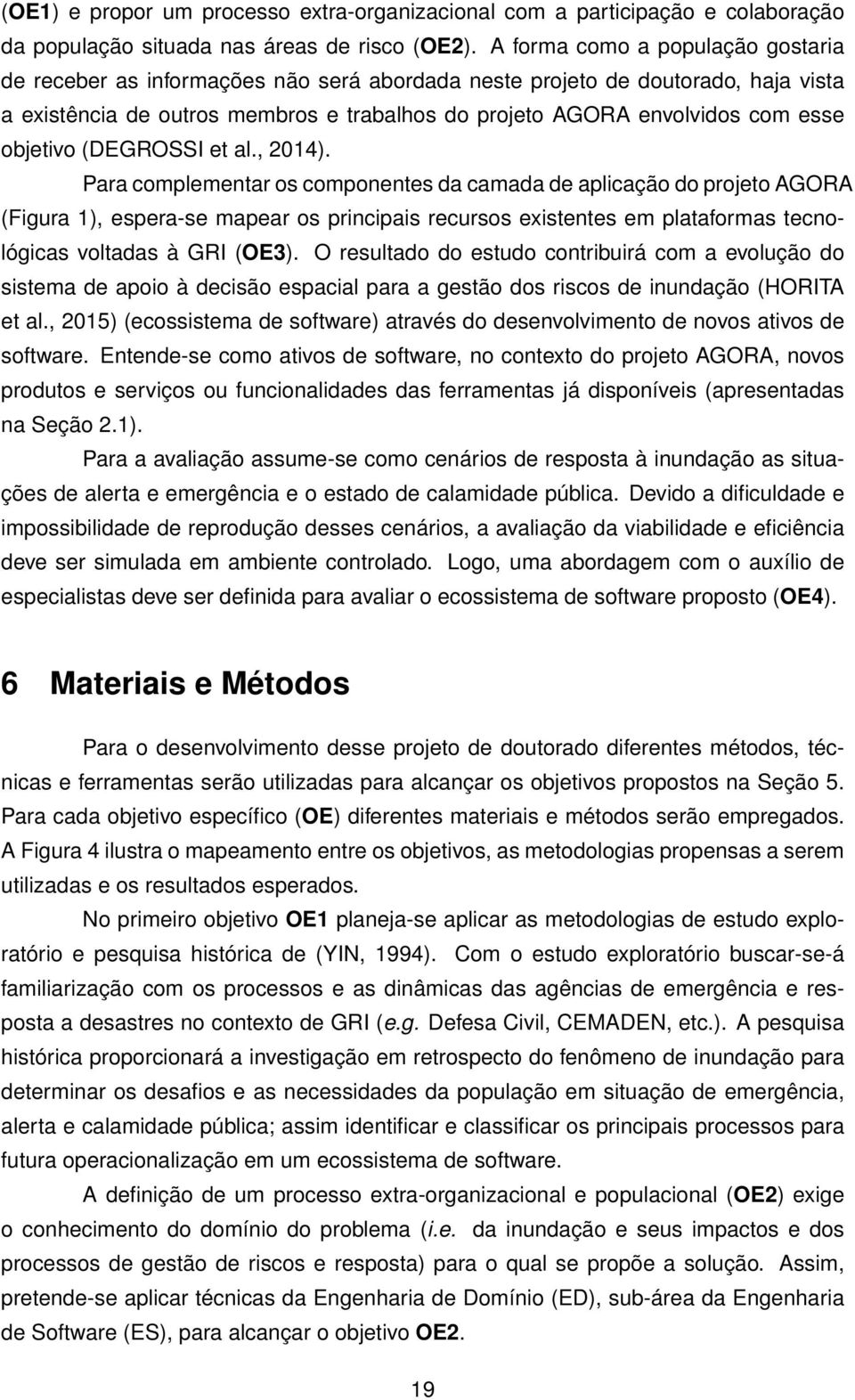 objetivo (DEGROSSI et al., 2014).