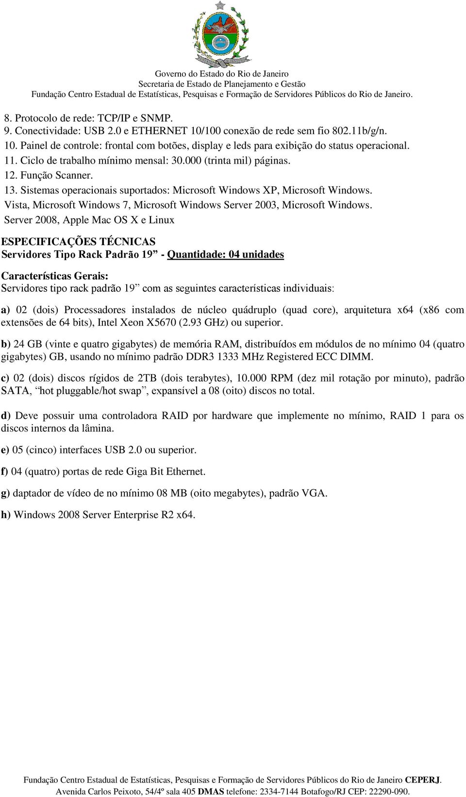 Vista, Microsoft Windows 7, Microsoft Windows Server 2003, Microsoft Windows.