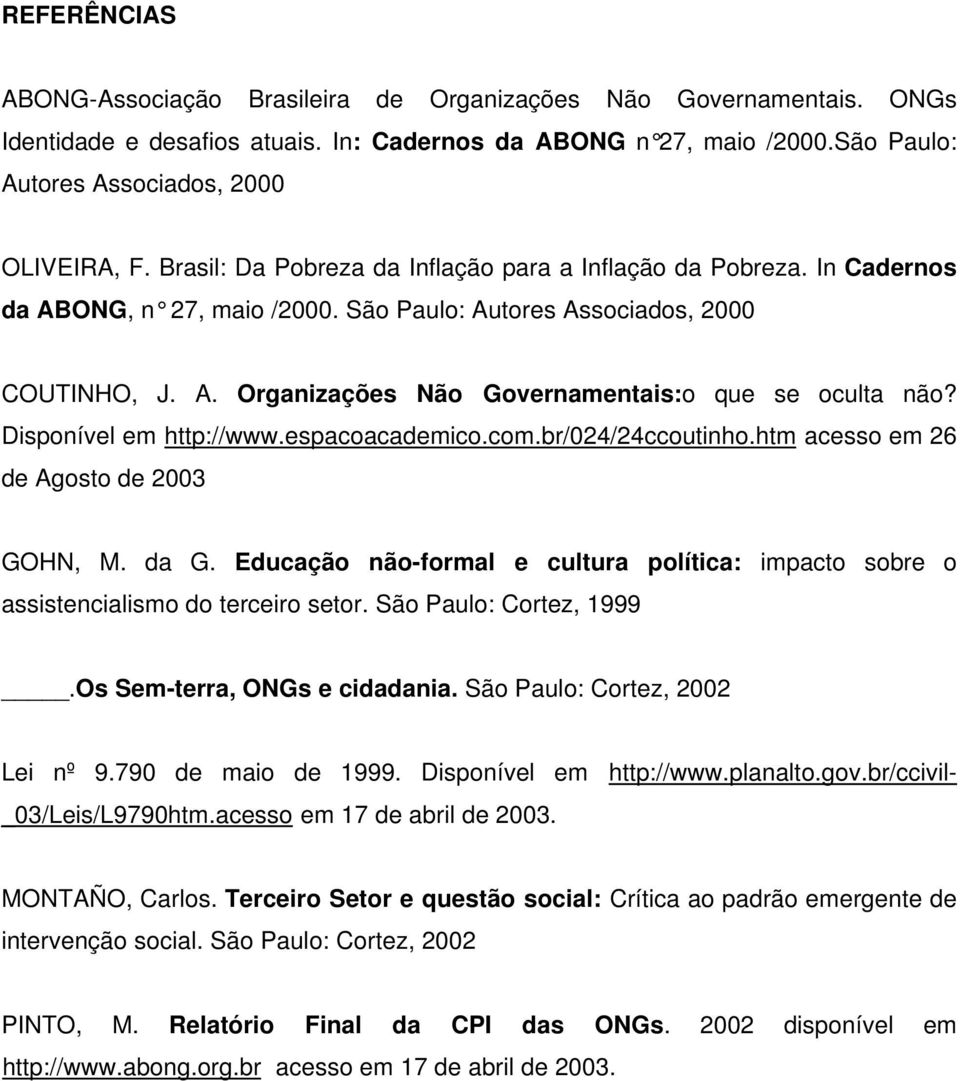 Disponível em http://www.espacoacademico.com.br/024/24ccoutinho.htm acesso em 26 de Agosto de 2003 GOHN, M. da G.