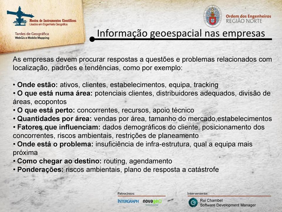 Quantidades por área: vendas por área, tamanho do mercado,estabelecimentos Fatores que influenciam: dados demográficos do cliente, posicionamento dos concorrentes, riscos ambientais, restrições