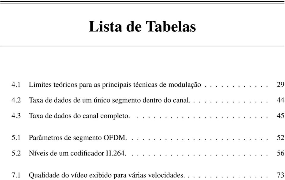 ........................ 45 5.1 Parâmetros de segmento OFDM.......................... 52 5.