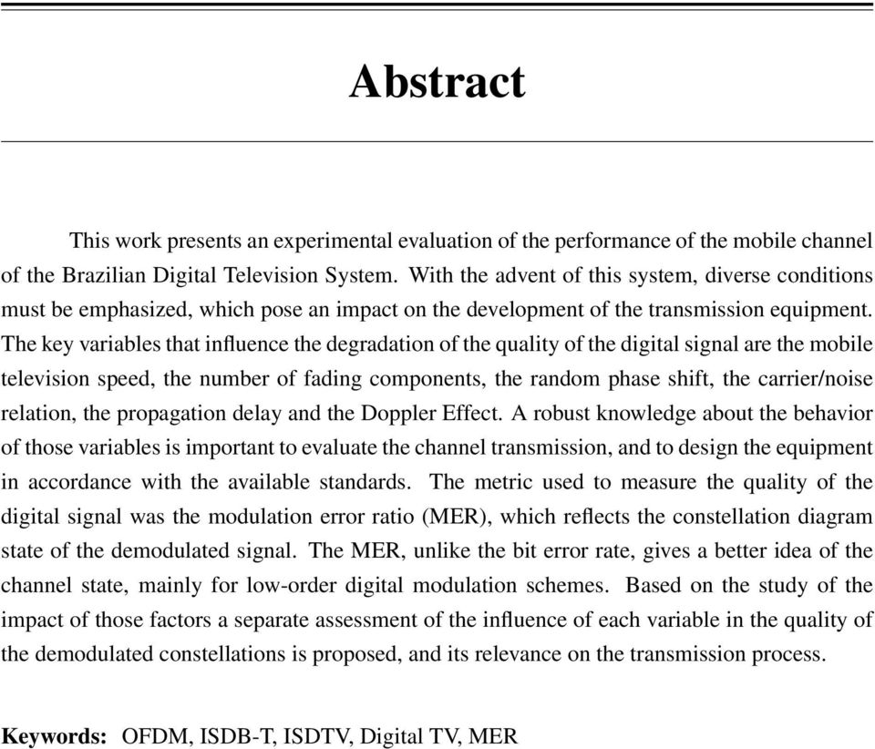 The key variables that influence the degradation of the quality of the digital signal are the mobile television speed, the number of fading components, the random phase shift, the carrier/noise