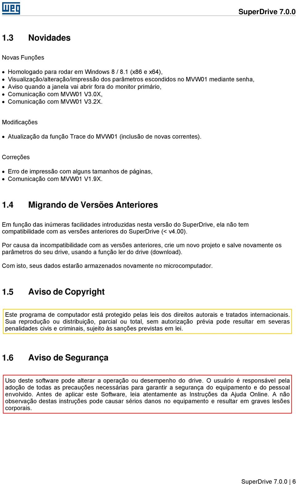 0X, Comunicação com MVW01 V3.2X. Modificações Atualização da função Trace do MVW01 (inclusão de novas correntes). Correções Erro de impressão com alguns tamanhos de páginas, Comunicação com MVW01 V1.