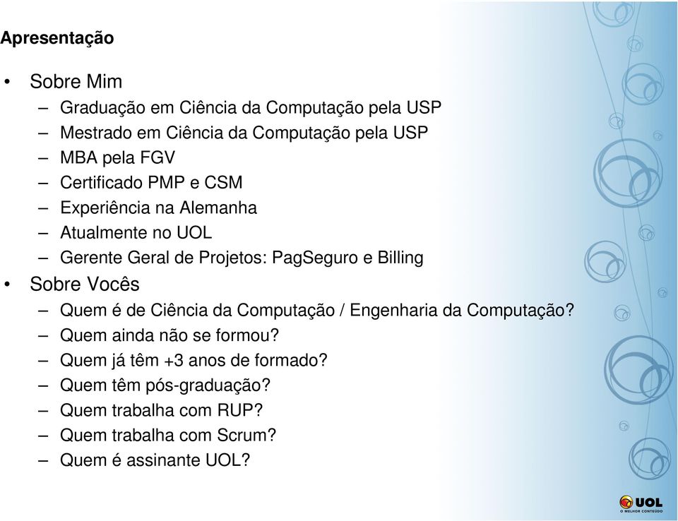 Billing Sobre Vocês Quem é de Ciência da Computação / Engenharia da Computação? Quem ainda não se formou?