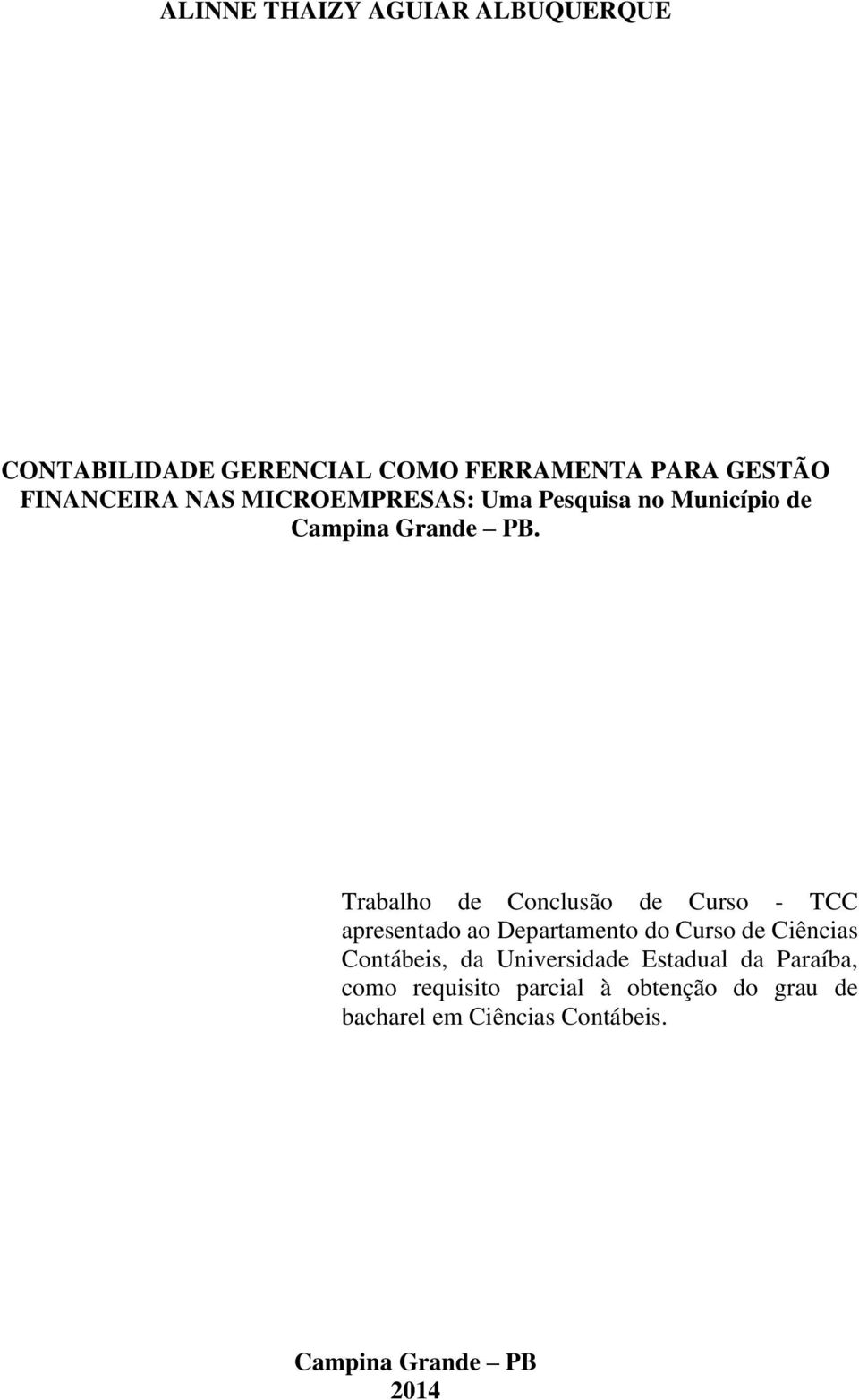 Trabalho de Conclusão de Curso - TCC apresentado ao Departamento do Curso de Ciências Contábeis, da