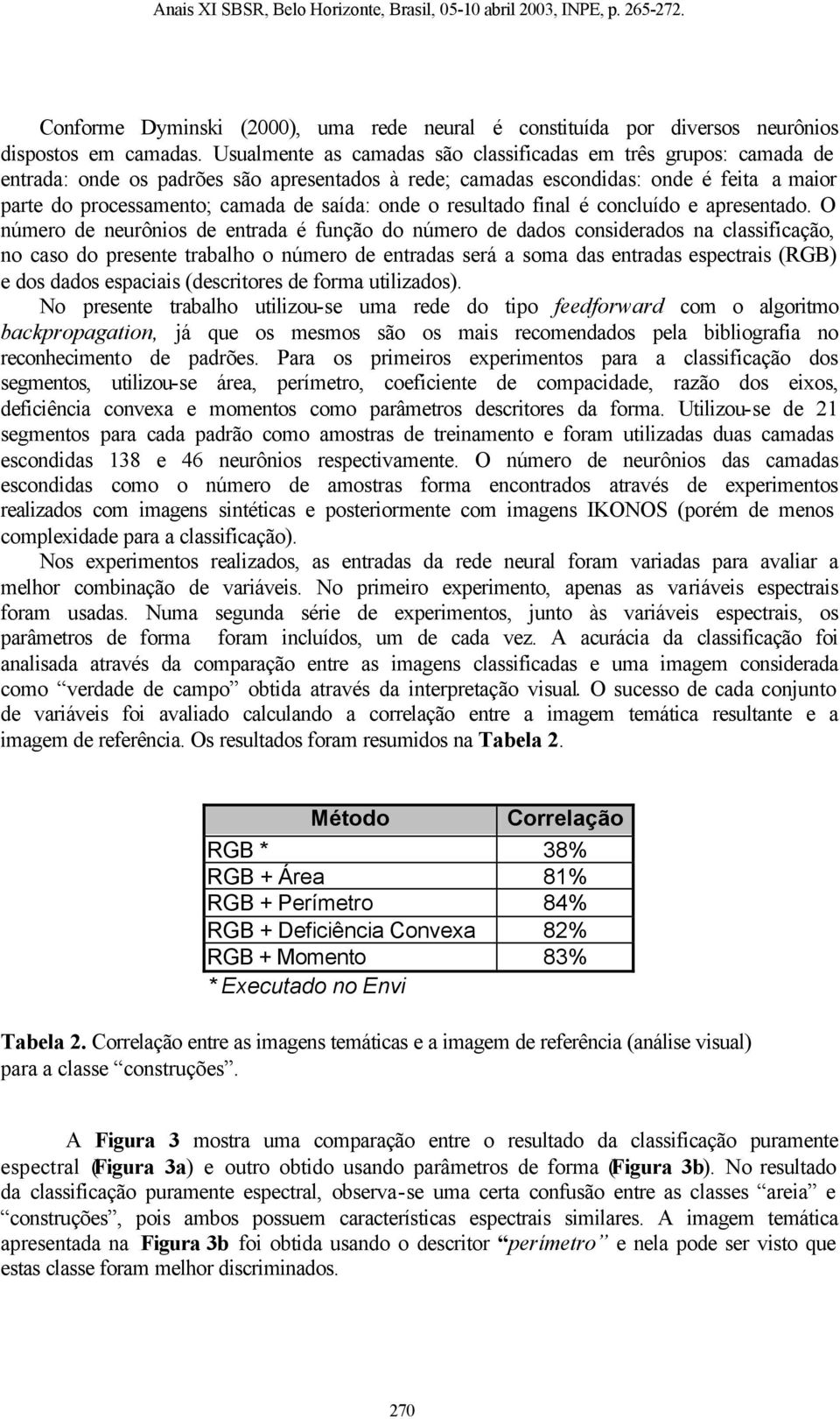 onde o resultado final é concluído e apresentado.