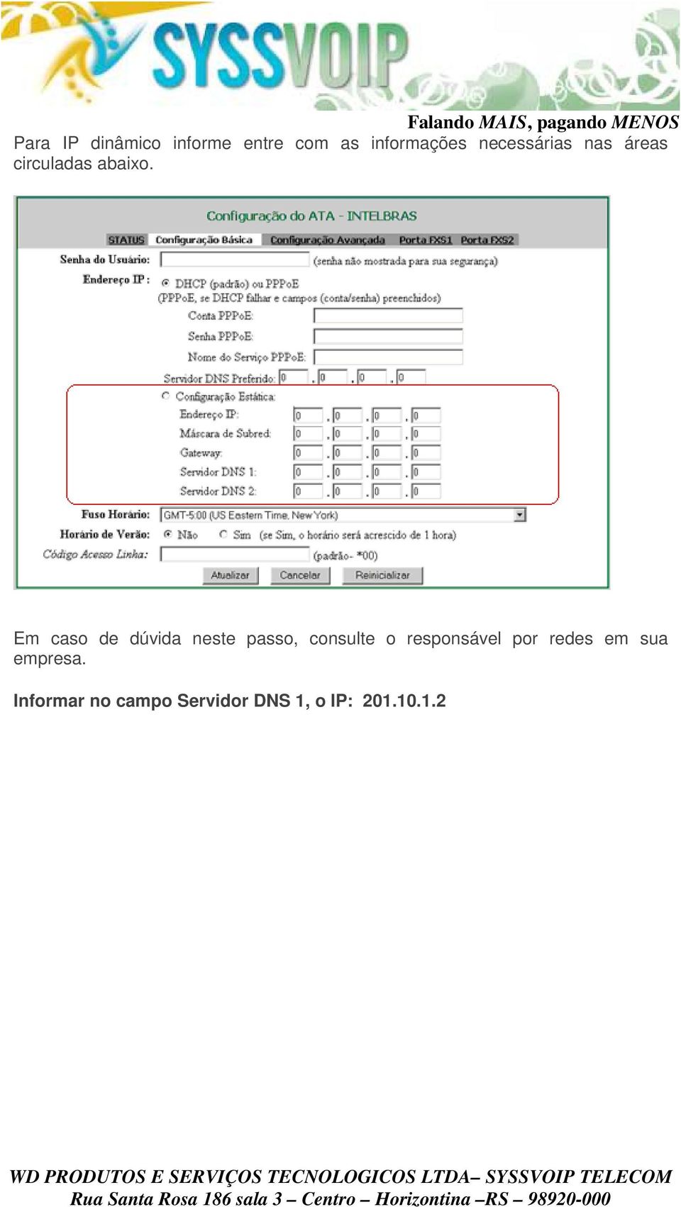 Em caso de dúvida neste passo, consulte o responsável