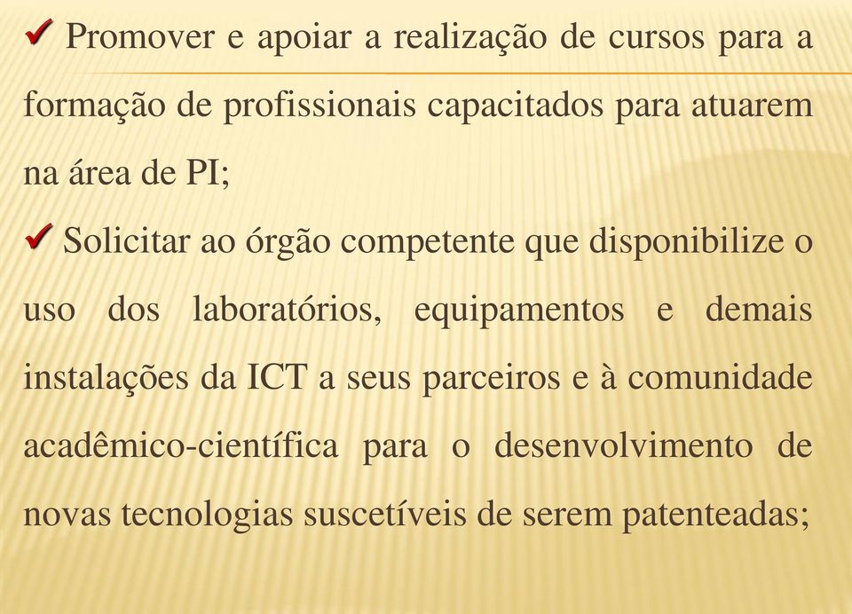 laboratórios, equipamentos e demais instalações da ICT a seus parceiros e à comunidade