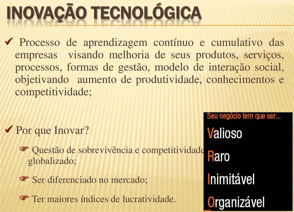 aumento de produtividade, conhecimentos e competitividade; Por que Inovar?