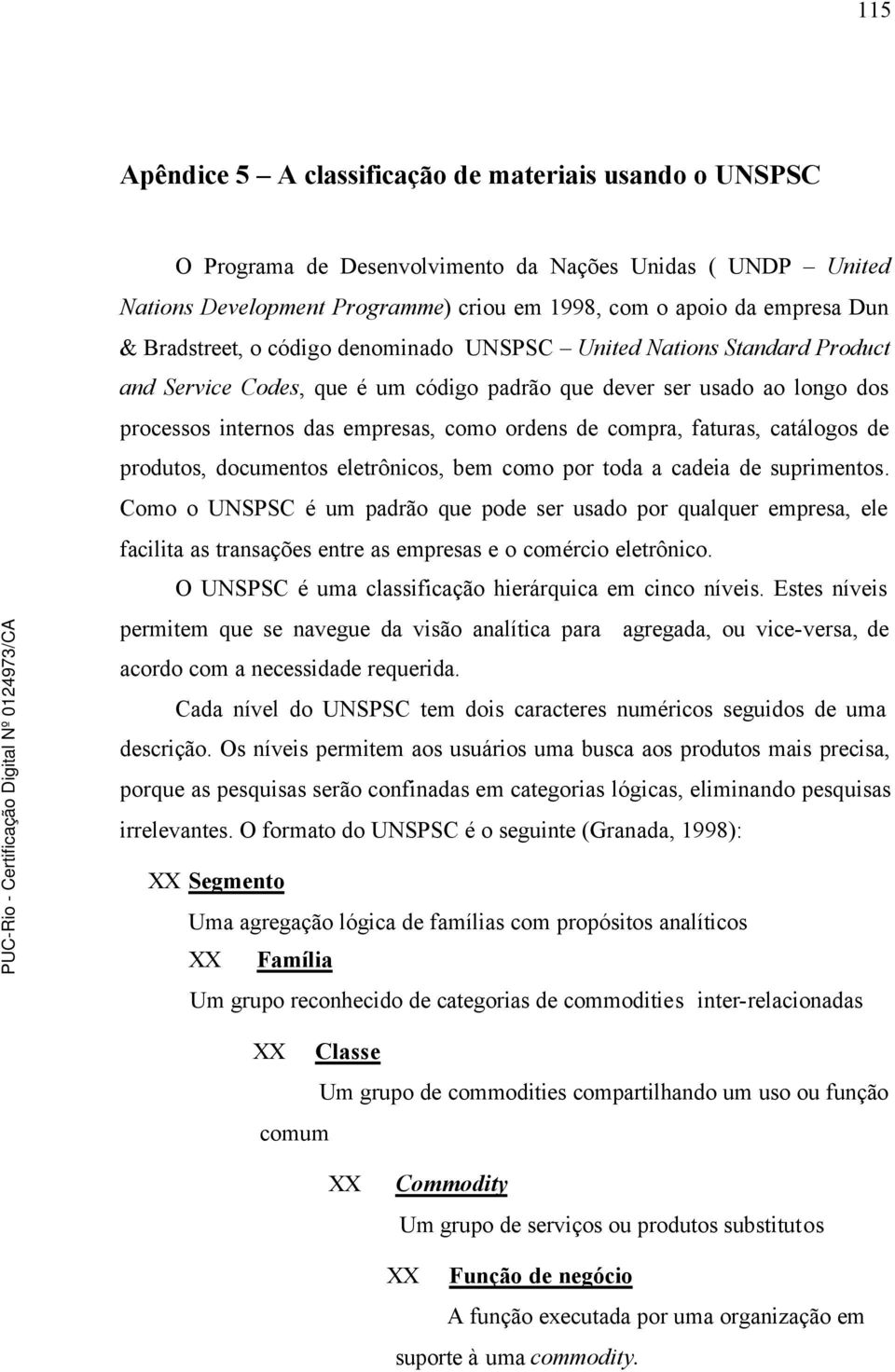 compra, faturas, catálogos de produtos, documentos eletrônicos, bem como por toda a cadeia de suprimentos.