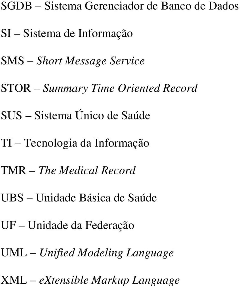 Tecnologia da Informação TMR The Medical Record UBS Unidade Básica de Saúde UF