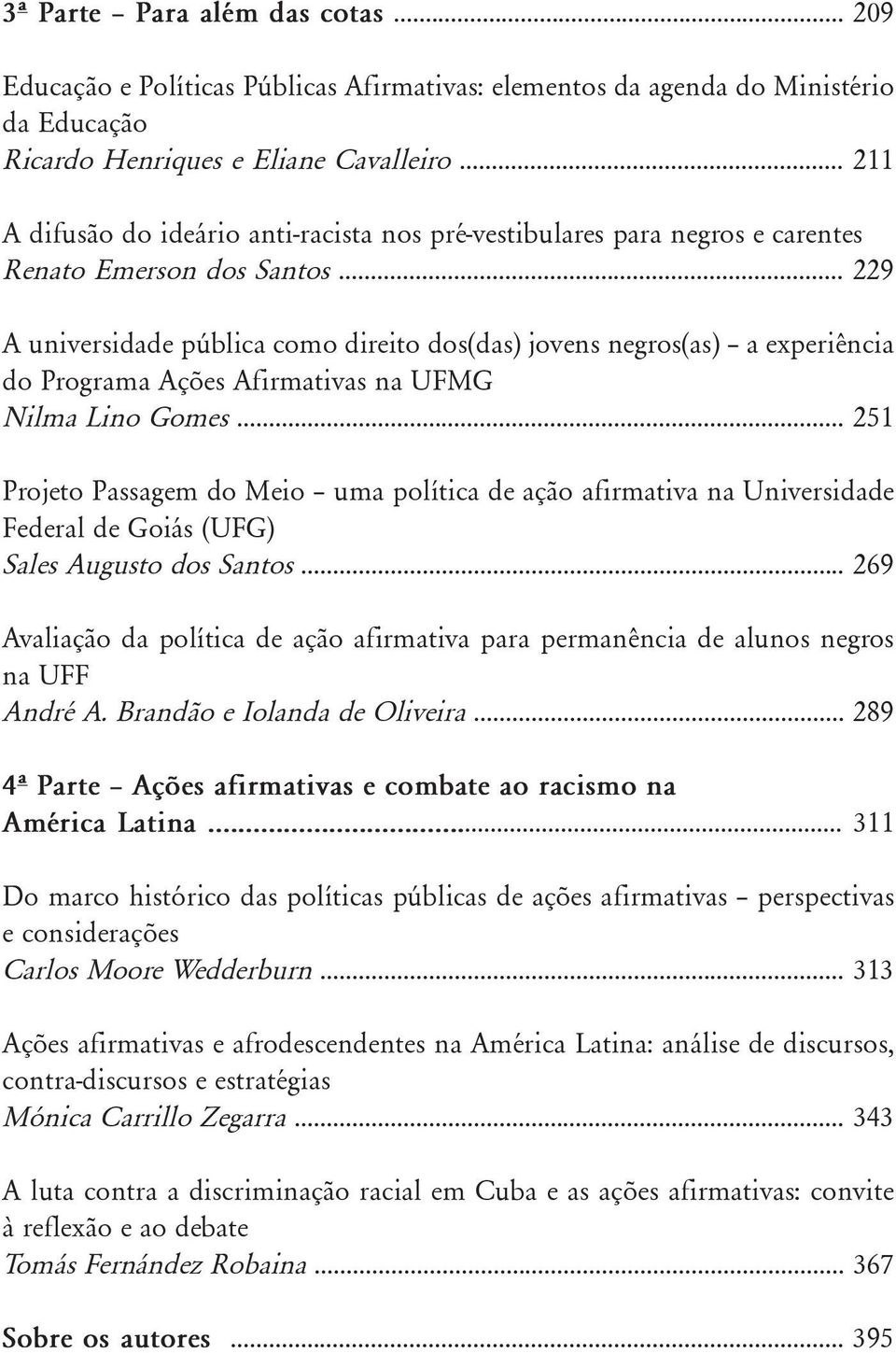 .. 229 A universidade pública como direito dos(das) jovens negros(as) a experiência do Programa Ações Afirmativas na UFMG Nilma Lino Gomes.