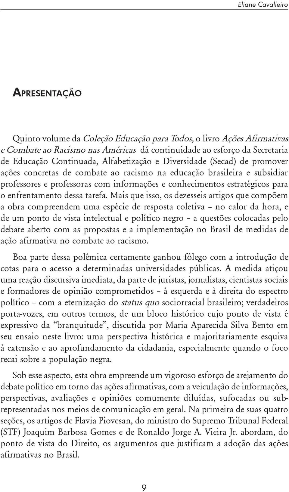 estratégicos para o enfrentamento dessa tarefa.