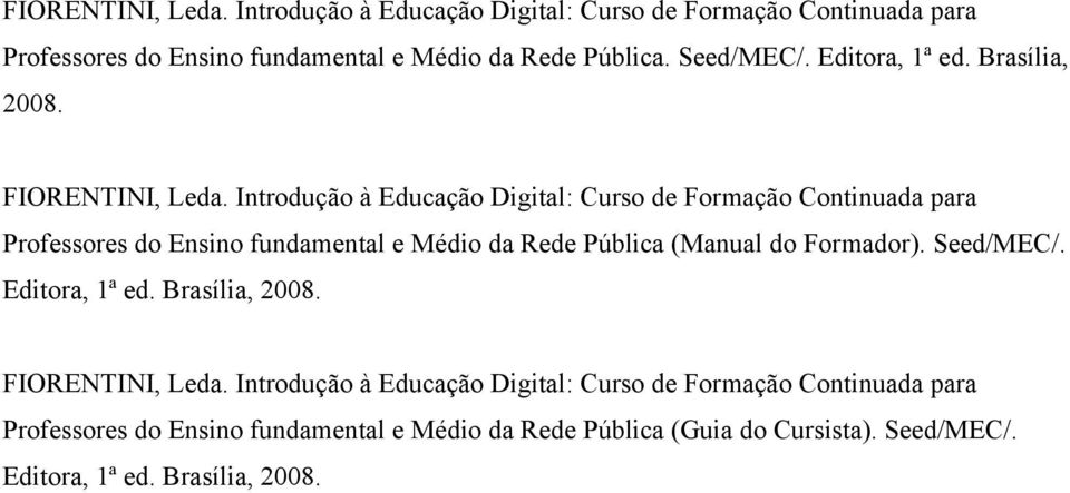 Introdução à Educação Digital: Curso de Formação Continuada para Professores do Ensino fundamental e Médio da Rede Pública (Manual do Formador).